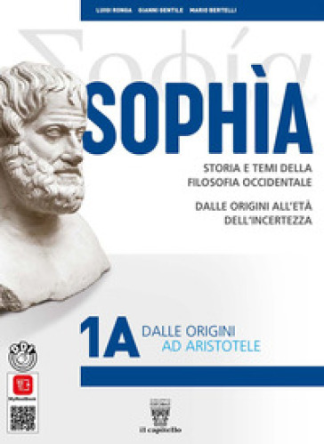 Sophia. Storia e temi della filosofia occidentale. Per i Licei classici e gli Ist. magistrali. Con e-book. Con espansione online. Vol. 1A: Dalle origini ad Aristotele