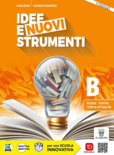 Idee e nuovi strumenti. Per il biennio delle Scuole superiori. Con e-book. Con espansione online. Vol. B: Poesia, teatro, temi di attualità