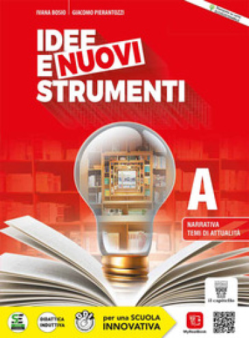 Idee e nuovi strumenti. Per il biennio delle Scuole superiori. Con e-book. Con espansione online. Vol. A: Narrativa, temi di attualità