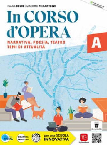 In corso d'opera. Antologia italiana per il primo biennio. Con Quaderno operativo per lo studio e la scrittura (Il metodo di studio, la scrittura, Unità di apprendimento pluridisciplinare, Prove INVALSI CBT). Per gli Ist. tecnici e professionali. Con e-book. Con espansione online. Vol. A-A-A: Narrativa, poesia, teatro, temi di attualità-Grammatica-Parole libere