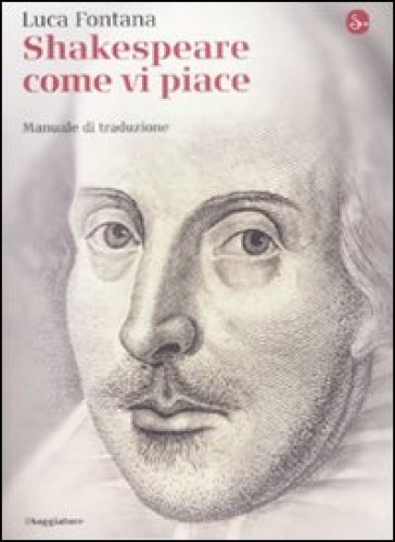 Shakespeare Come Vi Piace. Manuale Di Traduzione