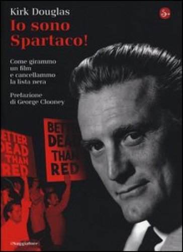 Io Sono Spartaco! Come Girammo Un Film E Cancellammo La Lista Nera