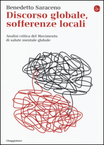 Discorso Globale, Sofferenze Locali. Analisi Critica Del Movimento Di Salute Mentale Globale