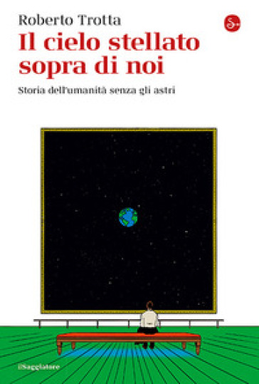IL CIELO STELLATO SOPRA DI NOI. STORIA D