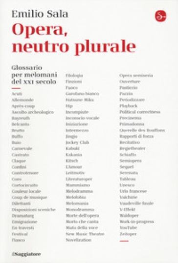 Opera, neutro plurale. Glossario per melomani del XXI secolo
