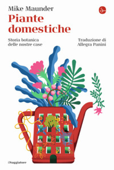 Piante Domestiche. Storia Botanica Delle Nostre Case