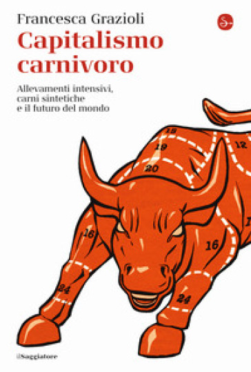 Capitalismo carnivoro. Allevamenti intensivi, carni sintetiche e il futuro del mondo-0