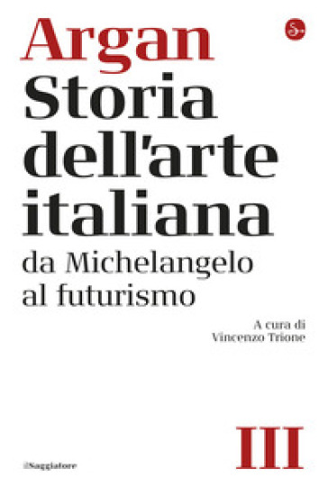 Storia dell'arte italiana. Vol. 3: Da Michelangelo al Futurismo