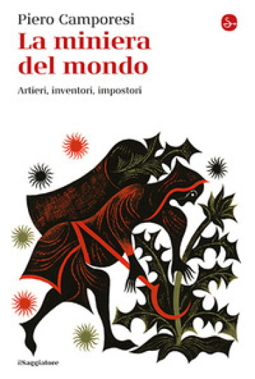 La miniera del mondo. Artieri, inventori, impostori