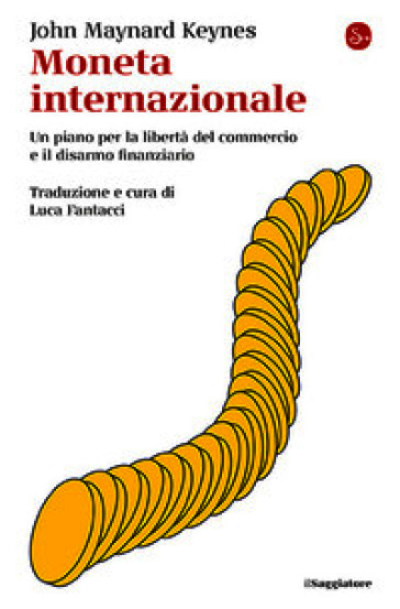 Moneta internazionale. Un piano per la libertà del commercio e il disarmo finanziario