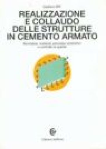 Realizzazione e collaudo delle strutture in cemento armato. Normative, materiali, processo produttivo e controllo di qualità