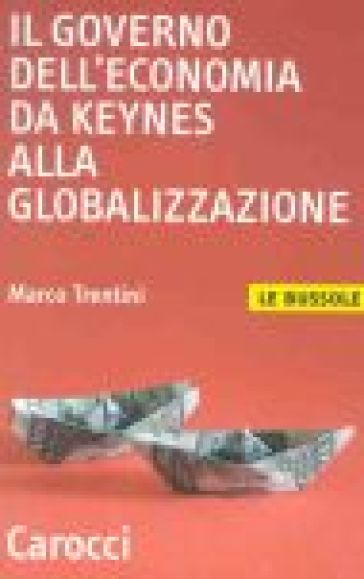 Il governo dell'economia da Keynes alla globalizzazione