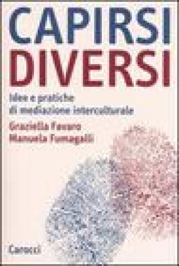 Capirsi Diversi. Idee E Pratiche Di Mediazione Interculturale