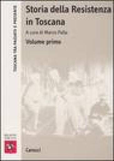 Storia della Resistenza in Toscana. Vol. 1