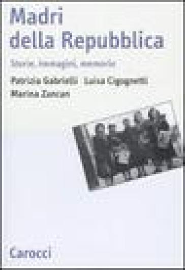 Madri della repubblica. Storia, immagini, memorie