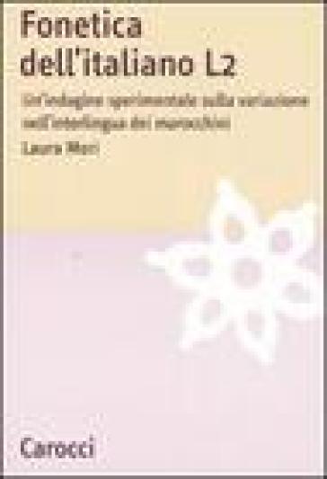 Fonetica dell'italiano L2. Un'indagine sperimentale sulla variazione nell'interlingua dei marocchini