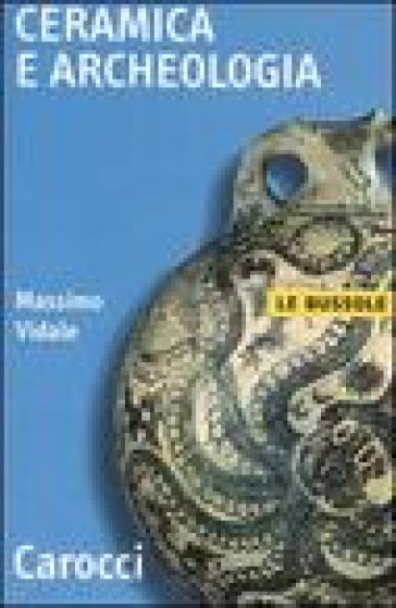 Ceramica e archeologia. Ediz. illustrata