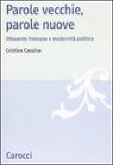 Parole vecchie, parole nuove. Ottocento francese e modernità politica