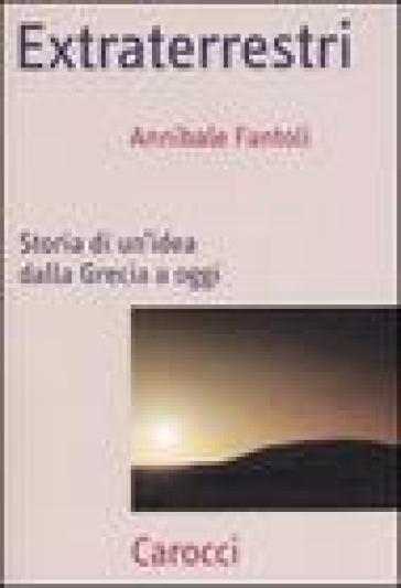 Extraterrestri. Storia di un'idea dalla Grecia ad oggi