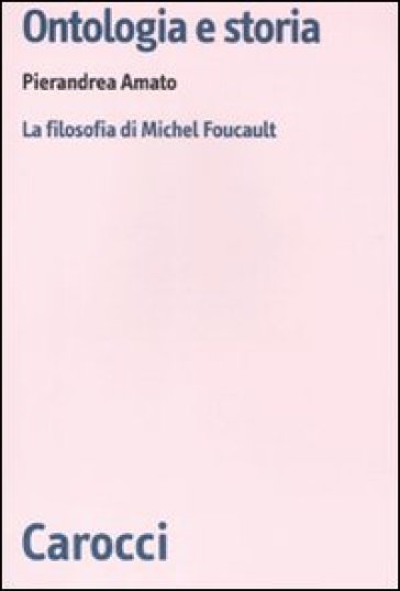 Ontologia e storia. La filosofia di Michel Foucault