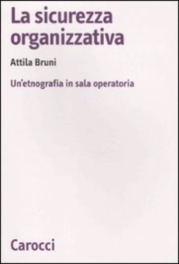 La sicurezza organizzativa. Un'etnografia in sala operatoria