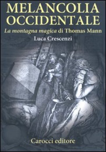 Melancolia Occidentale. «La Montagna Magica» Di Thomas Mann