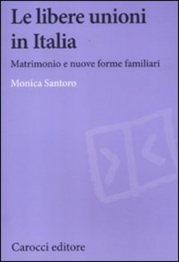 Le libere unioni in Italia. Matrimonio e nuove forme familiari