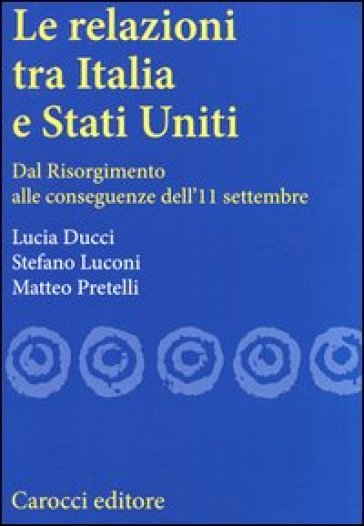 Le relazioni tra Italia e Stati Uniti. Dal Risorgimento alle conseguenze dell'11 settembre