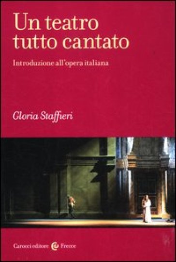 Un teatro tutto cantato. Introduzione all'opera italiana