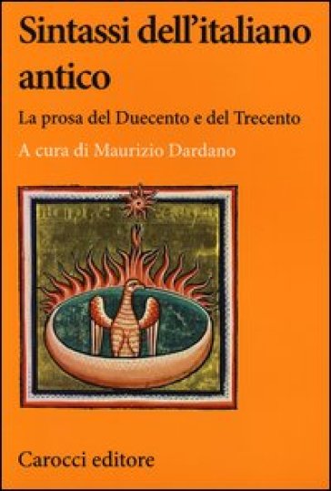 Sintassi dell'italiano antico. La prosa del Duecento e del Trecento