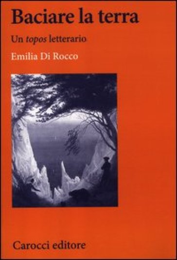 Baciare la terra. Un topos letterario