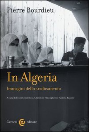 In Algeria. Immagini dello sradicamento. Ediz. illustrata