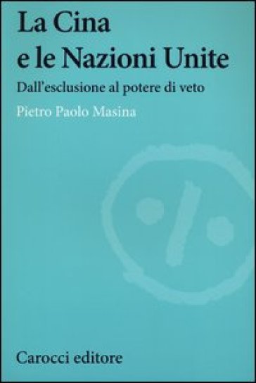 La Cina e le Nazioni Unite. Dall'esclusione al potere di veto