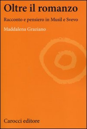Oltre il romanzo. Racconto e pensiero in Musil e Svevo