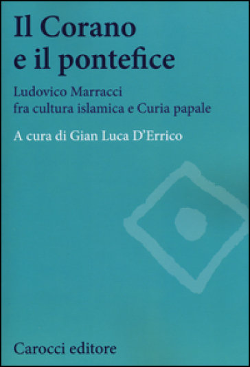 Il Corano e il pontefice. Ludovico Marracci fra cultura islamica e curia papale
