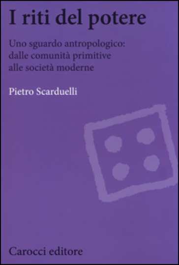 I riti del potere. Uno sguardo antropologico: dalle comunità primitive alle società moderne