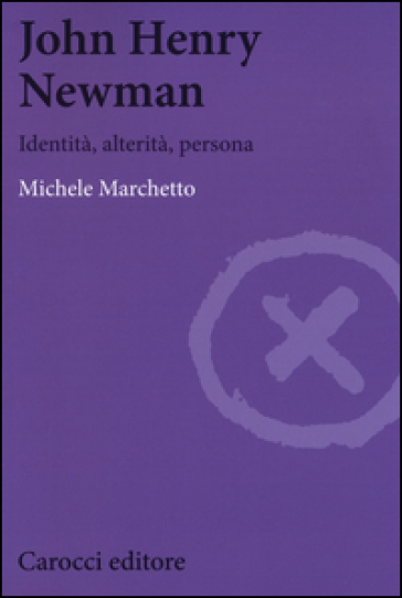 John Henry Newman. Identità, alterità, persona