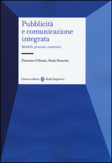 Pubblicità e comunicazione integrata. Modelli, processi e contenuti