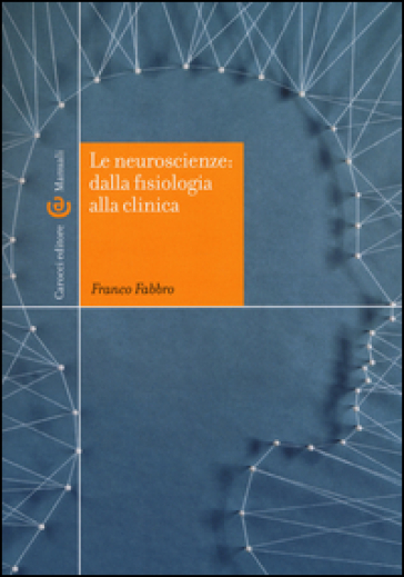 Le Neuroscienze: Dalla Fisiologia Alla Clinica