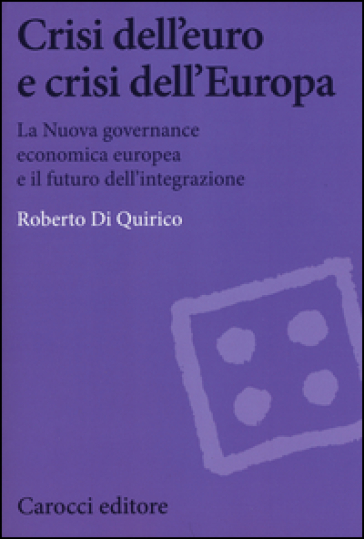Crisi dell'euro e dell'Europa. La nuova governance economica europea e il futuro dell'integrazione