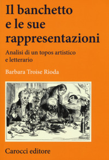 Il banchetto e le sue rappresentazioni. Analisi di un topos artistico e letterario