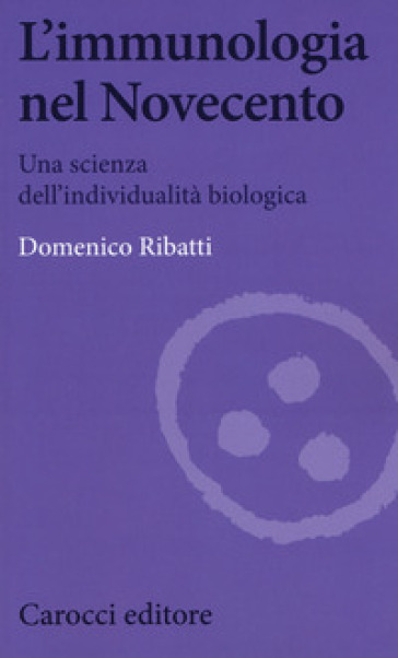 L'immunologia nel Novecento. Una scienza dell'individualità biologica