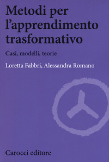 Metodi per l'apprendimento trasformativo. Casi, modelli, teorie