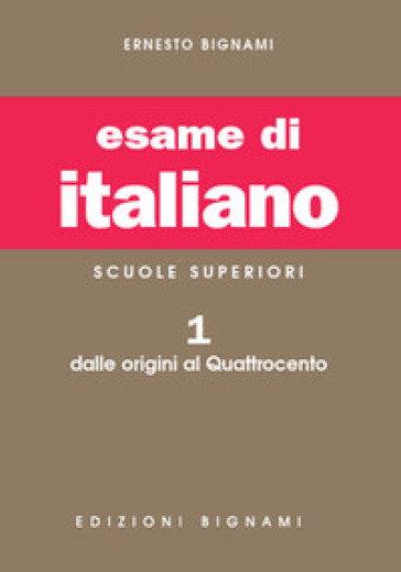 L'esame di italiano. Per i Licei e gli Ist. Magistrali. Vol. 1: Dalle origini al Quattrocento