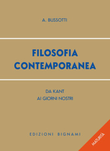 Filosofia contemporanea. Da Kant ai giorni nostri