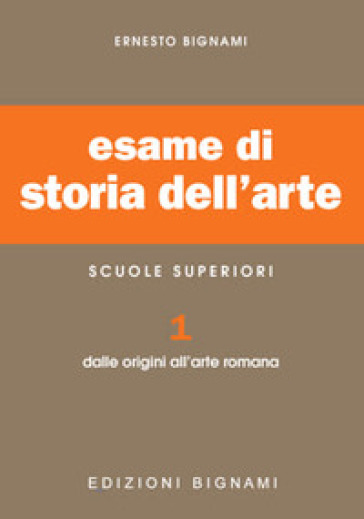 Esame Di Storia Dell'arte. Per Il Liceo Classico E Artistico. Dalle Origini All'arte Romana (Vol. 1)-image