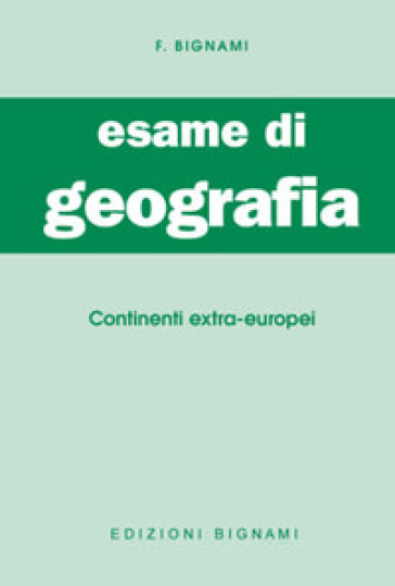 Esame di geografia. Continenti extra-europei. Vol. 3