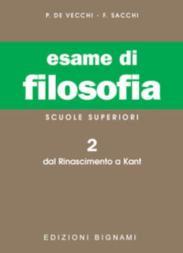 Esame di filosofia. Per le Scuole superiori. Vol. 2: Dal Rinascimento a Kant