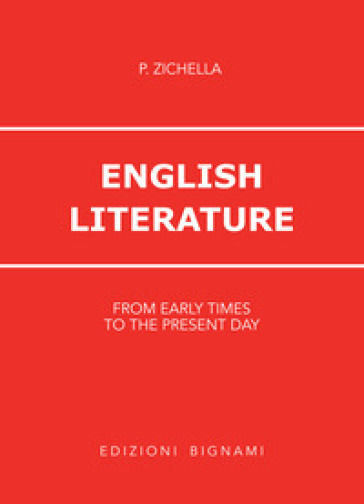 English literature. From early times to the present day. Per le Scuole superiori