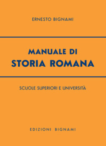 Manuale di storia romana. Per le Facoltà di lettere